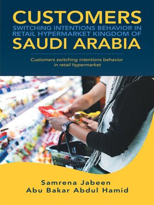 cover image of Customers Switching Intentions Behavior in Retail Hypermarket   Kingdom of Saudi Arabia